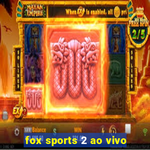 fox sports 2 ao vivo